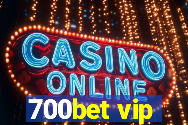 700bet vip